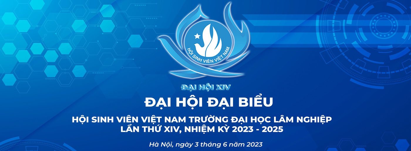 Đại Hội Đại biểu Hội Sinh viên Trường Đại học Lâm nghiệp Lần thứ XIV, nhiệm kỳ 2023-2025