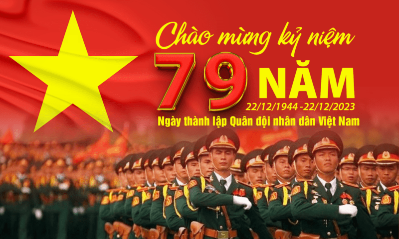 Kỷ niệm 79 năm Ngày thành lập QĐND Việt Nam (22/12/1944 - 22/12/2023), 34 năm Ngày hội QPTD (22/12/1989 - 22/12/2023)